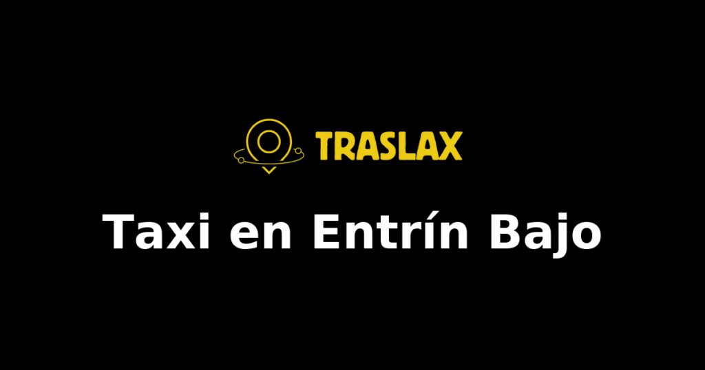 Taxi y traslado en Entrín Bajo