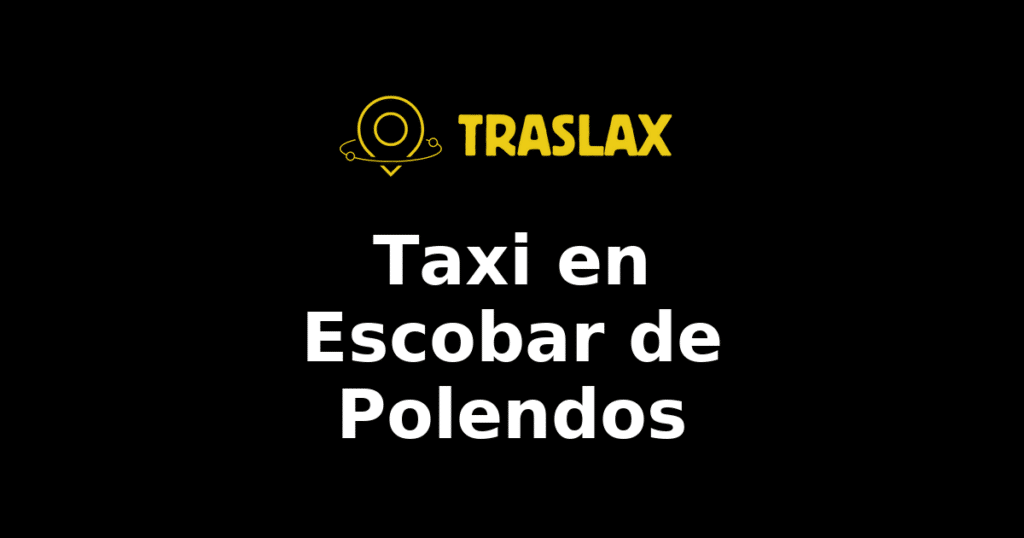 Taxi y traslado en Escobar de Polendos