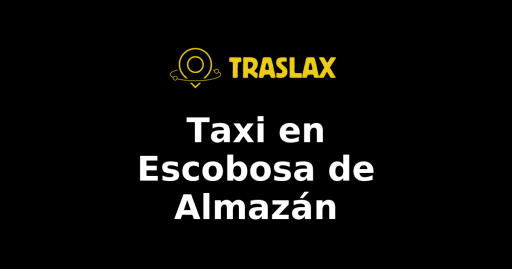 Taxi y traslado en Escobosa de Almazán