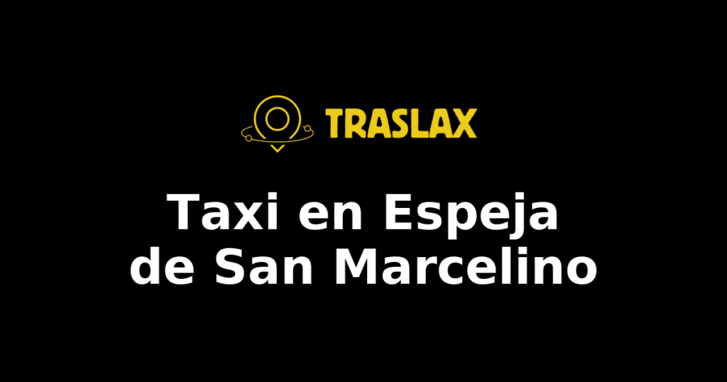 Taxi y traslado en Espeja de San Marcelino