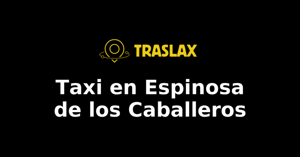 Taxi y traslado en Espinosa de los Caballeros
