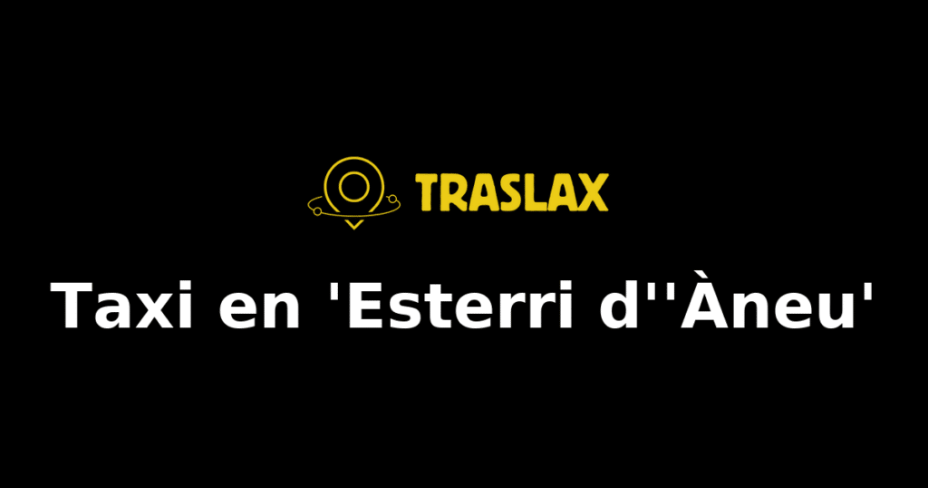 Taxi y traslado en 'Esterri d''Àneu'