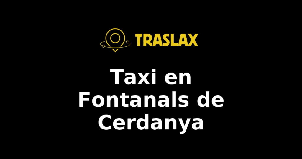 Taxi y traslado en Fontanals de Cerdanya