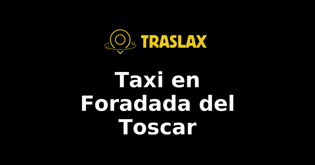 Taxi y traslado en Foradada del Toscar
