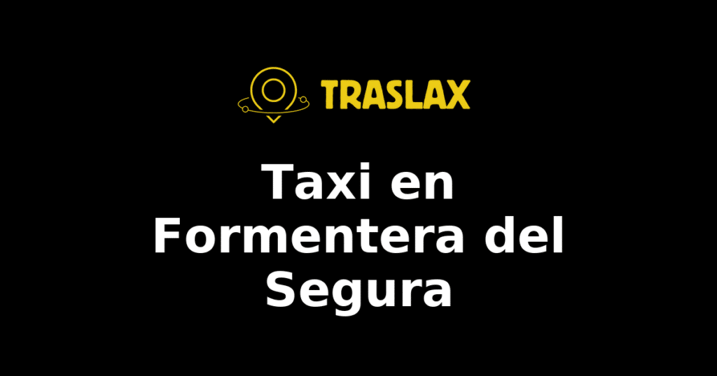 Taxi y traslado en Formentera del Segura