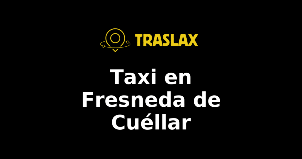 Taxi y traslado en Fresneda de Cuéllar