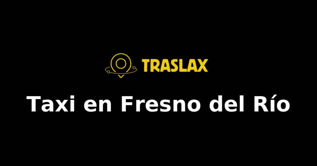 Taxi y traslado en Fresno del Río