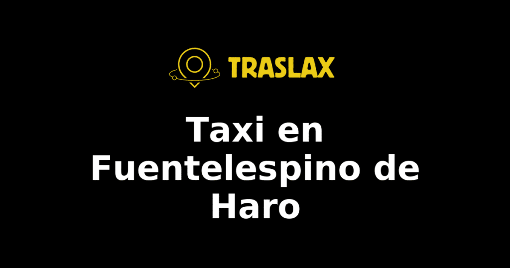 Taxi y traslado en Fuentelespino de Haro