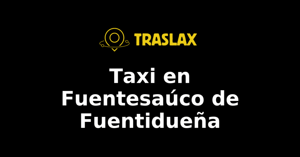Taxi y traslado en Fuentesaúco de Fuentidueña