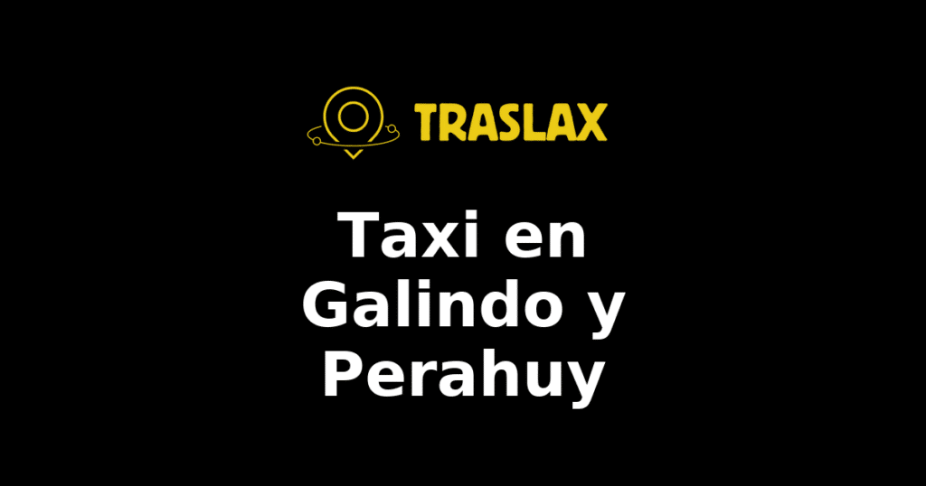Taxi y traslado en Galindo y Perahuy