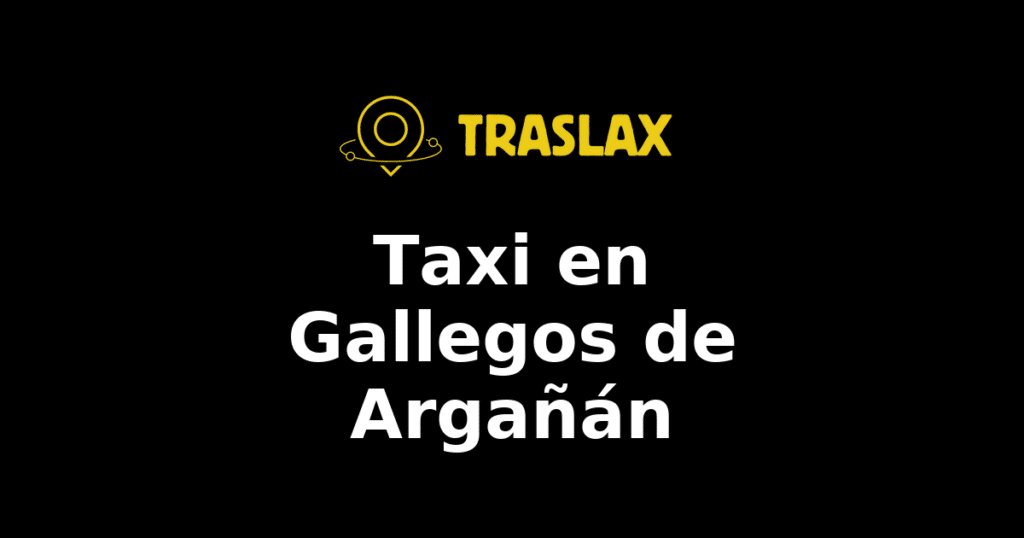 Taxi y traslado en Gallegos de Argañán