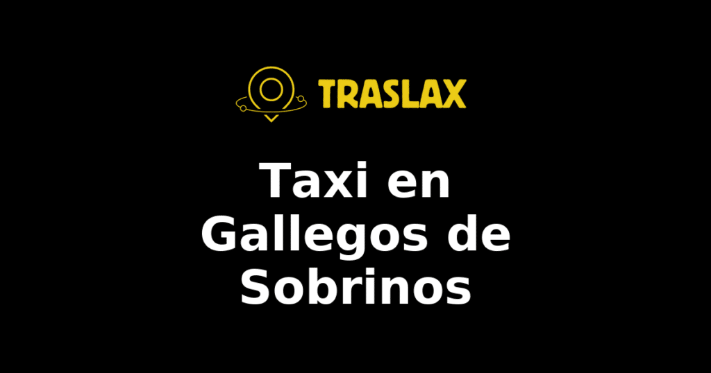 Taxi y traslado en Gallegos de Sobrinos