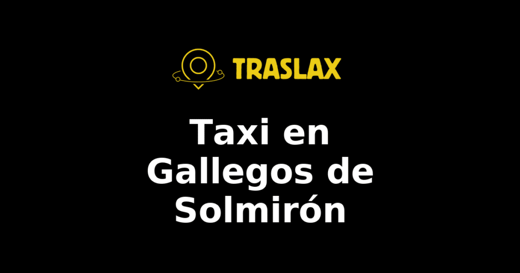 Taxi y traslado en Gallegos de Solmirón
