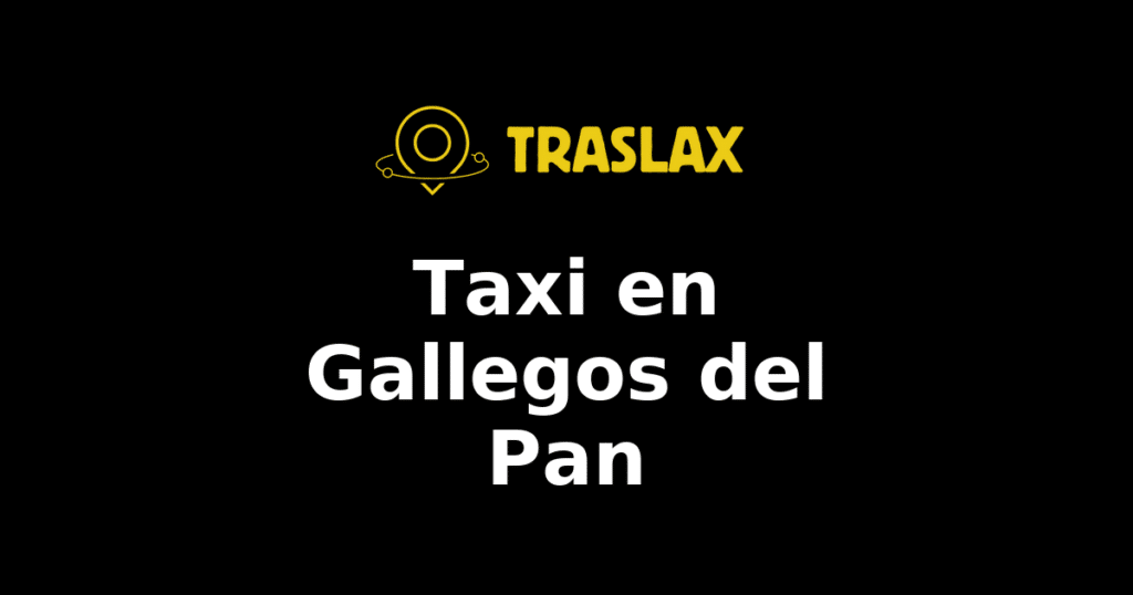 Taxi y traslado en Gallegos del Pan