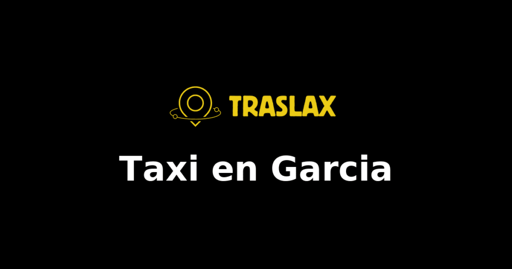 Taxi y traslado en Garcia