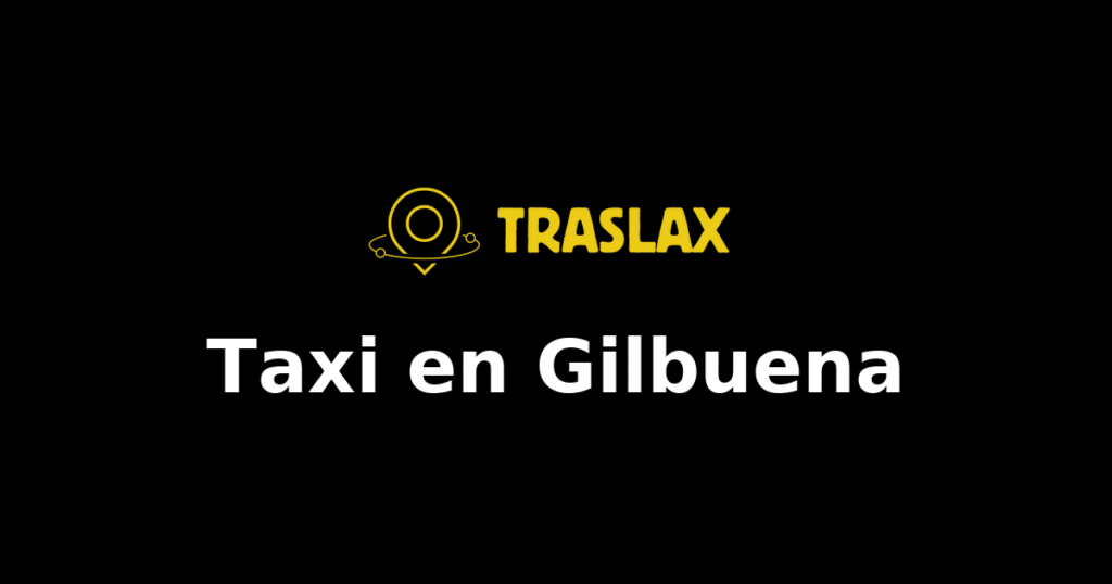 Taxi y traslado en Gilbuena