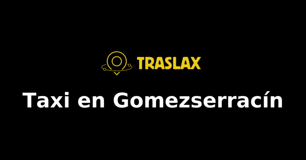 Taxi y traslado en Gomezserracín
