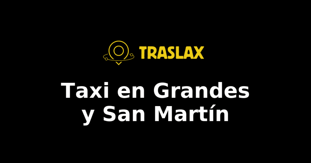 Taxi y traslado en Grandes y San Martín