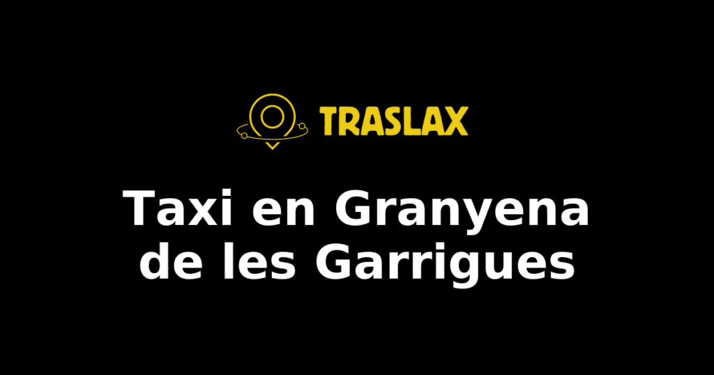 Taxi y traslado en Granyena de les Garrigues