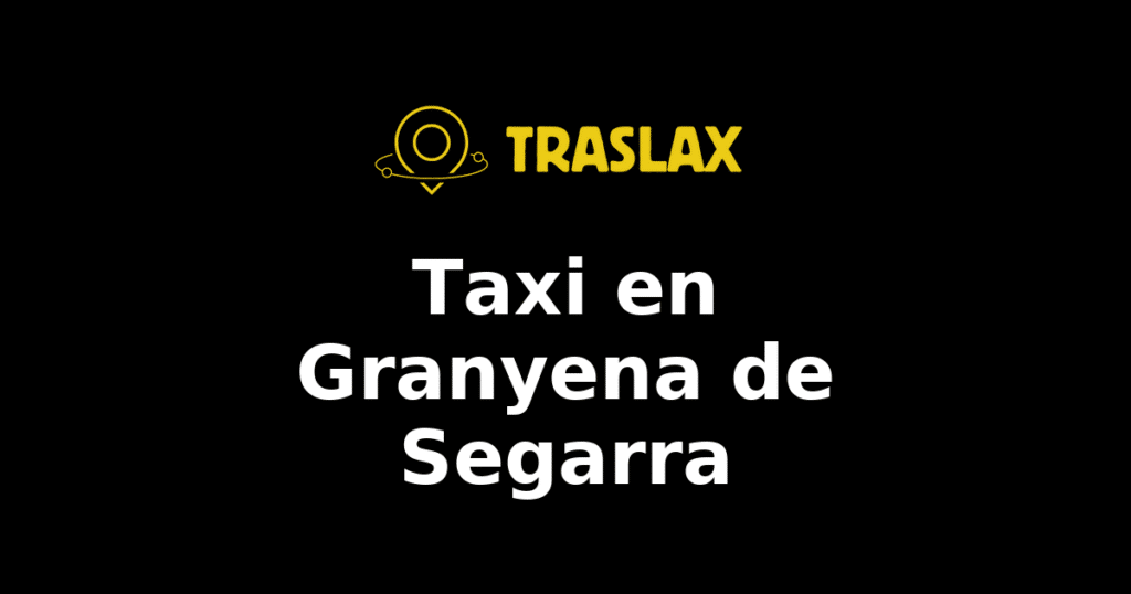 Taxi y traslado en Granyena de Segarra