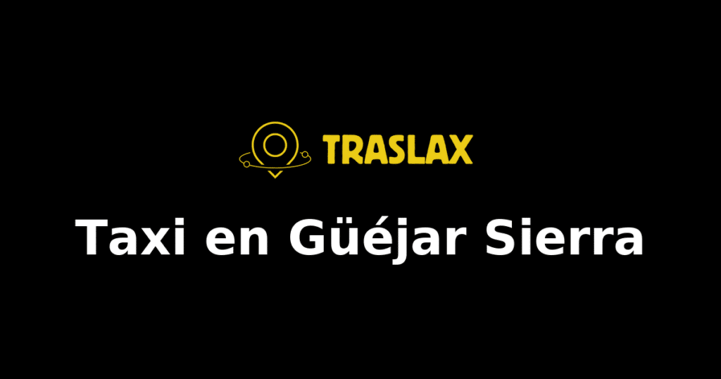 Taxi y traslado en Güéjar Sierra