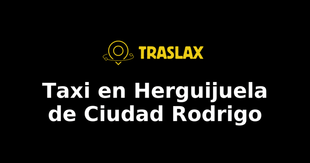 Taxi y traslado en Herguijuela de Ciudad Rodrigo