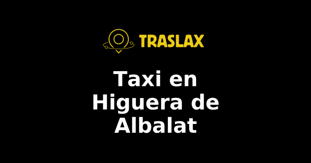 Taxi y traslado en Higuera de Albalat