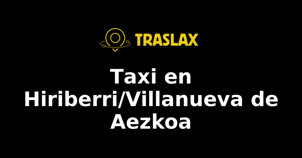 Taxi y traslado en Hiriberri/Villanueva de Aezkoa
