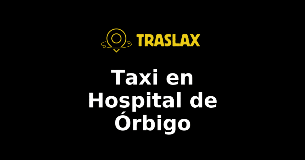 Taxi y traslado en Hospital de Órbigo
