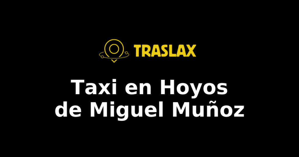 Taxi y traslado en Hoyos de Miguel Muñoz
