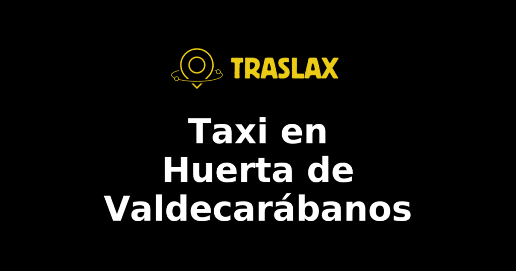 Taxi y traslado en Huerta de Valdecarábanos