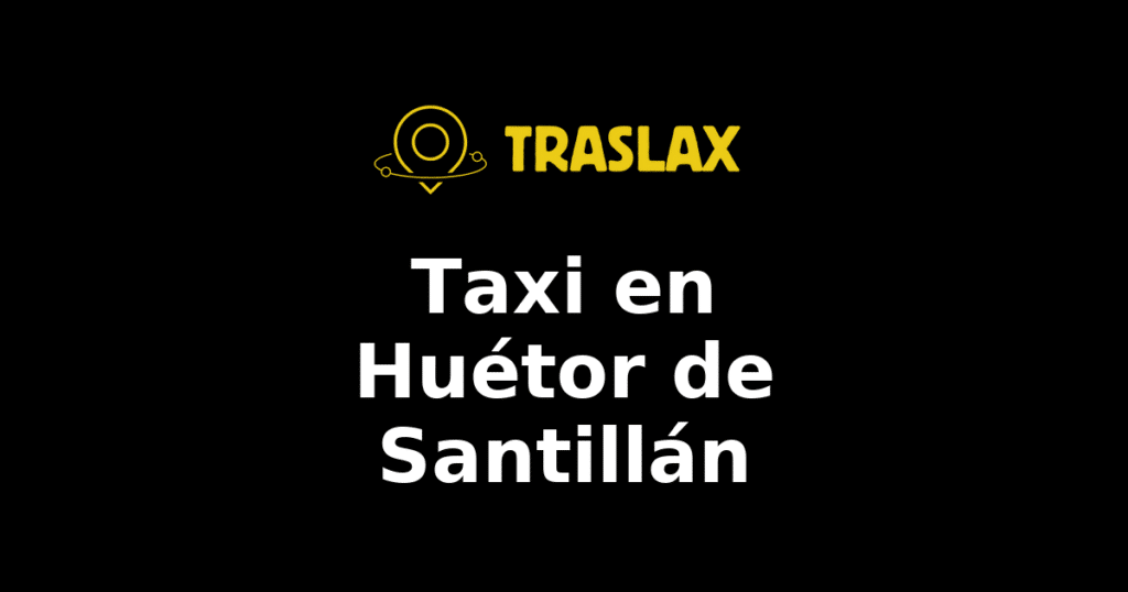 Taxi y traslado en Huétor de Santillán