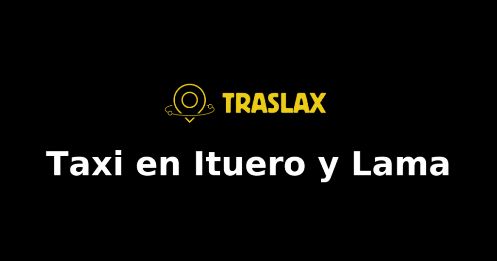 Taxi y traslado en Ituero y Lama