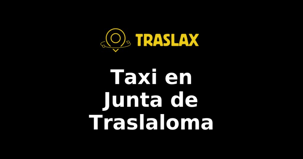 Taxi y traslado en Junta de Traslaloma