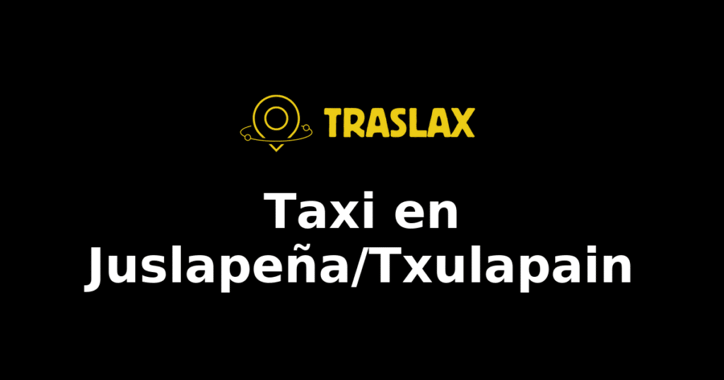 Taxi y traslado en Juslapeña/Txulapain