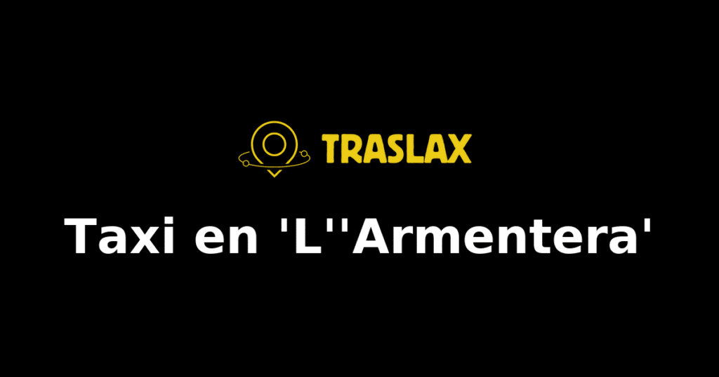 Taxi y traslado en 'L''Armentera'