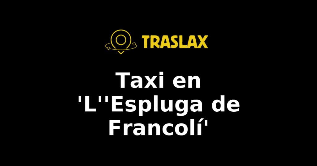 Taxi y traslado en 'L''Espluga de Francolí'
