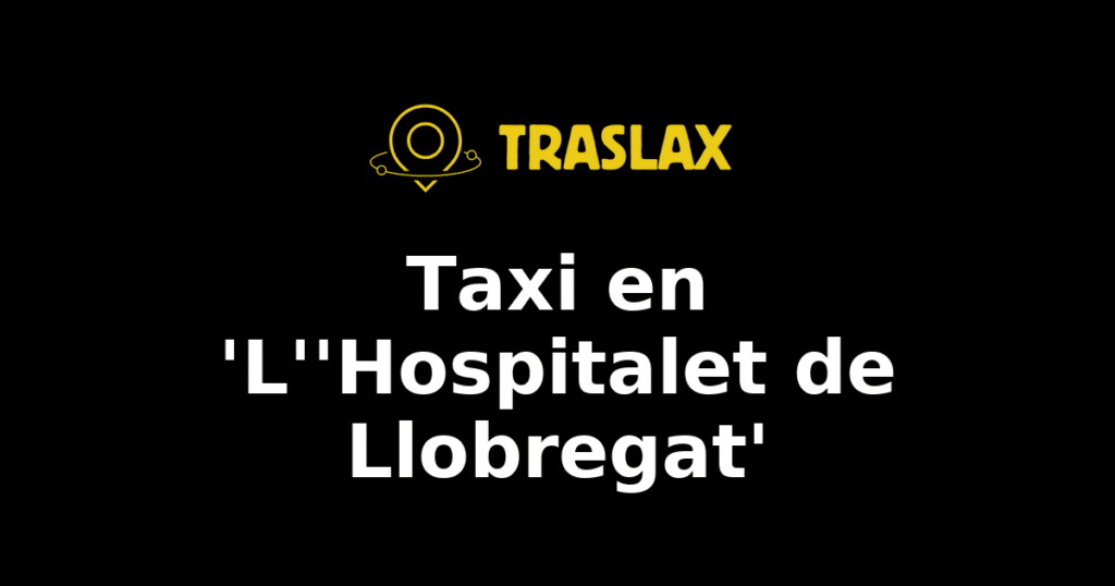 Taxi y traslado en 'L''Hospitalet de Llobregat'