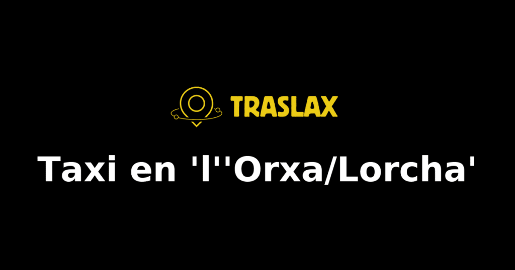 Taxi y traslado en 'l''Orxa/Lorcha'
