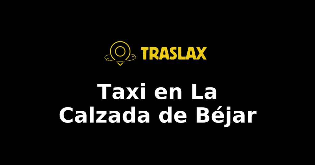 Taxi y traslado en La Calzada de Béjar