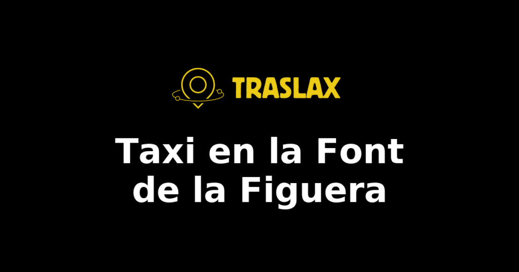 Taxi y traslado en la Font de la Figuera