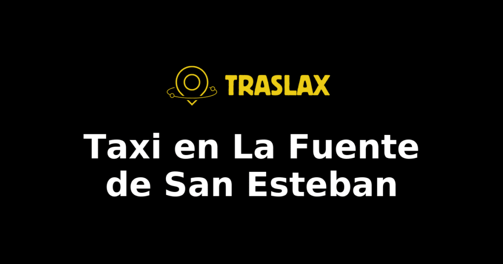 Taxi y traslado en La Fuente de San Esteban