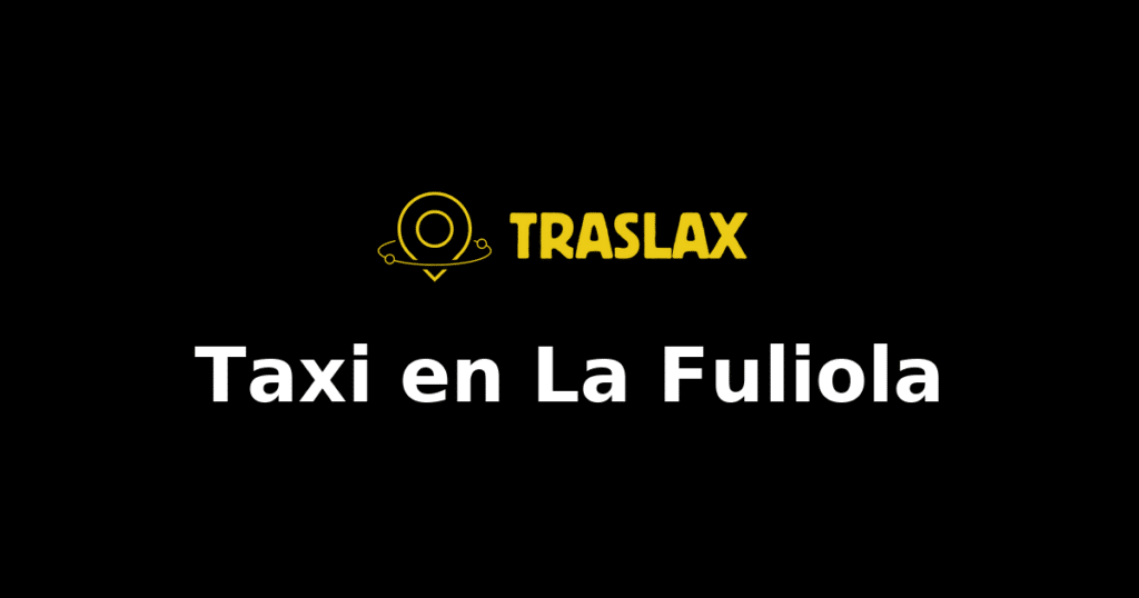 Taxi y traslado en La Fuliola
