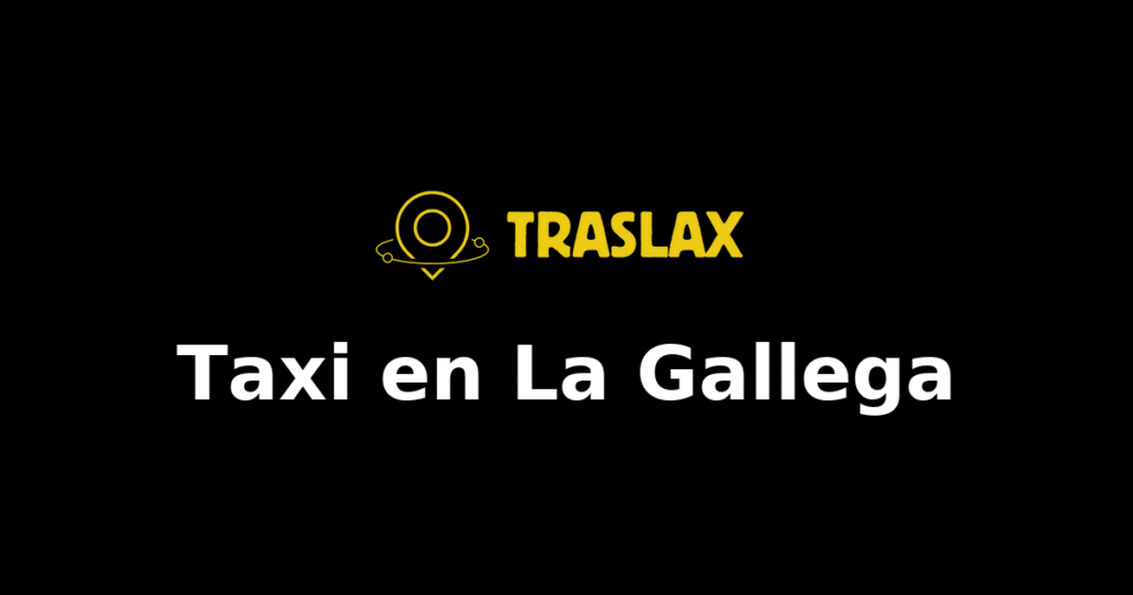 Taxi y traslado en La Gallega