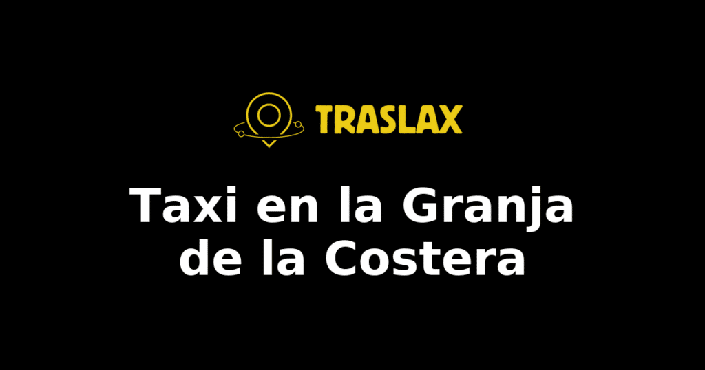 Taxi y traslado en la Granja de la Costera