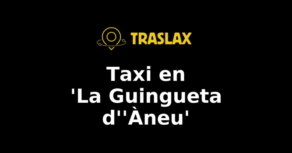 Taxi y traslado en 'La Guingueta d''Àneu'