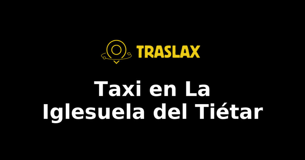 Taxi y traslado en La Iglesuela del Tiétar