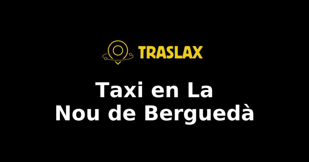 Taxi y traslado en La Nou de Berguedà