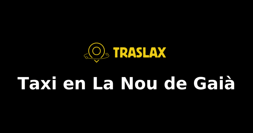 Taxi y traslado en La Nou de Gaià