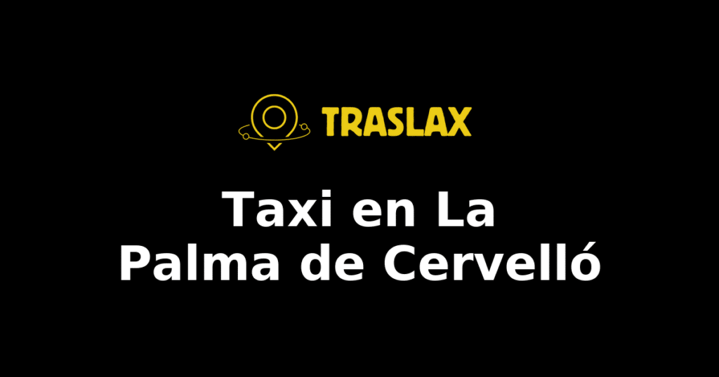 Taxi y traslado en La Palma de Cervelló